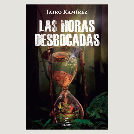 Portada del libro Las horas desbocadas de Jairo Ramírez