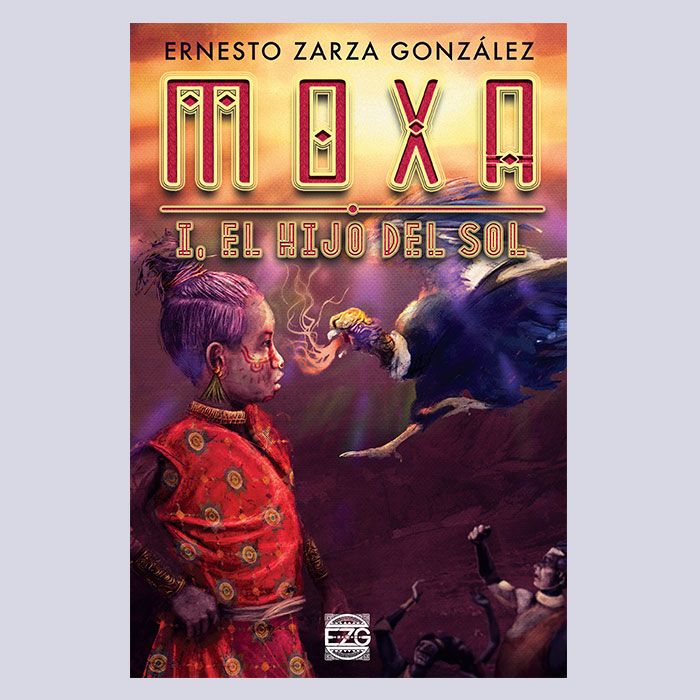 Portada del libro Moxa, el hijo del sol de Ernesto Zarza González